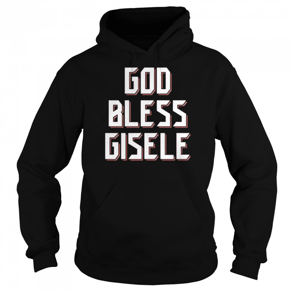 God Bless Gisele  Unisex Hoodie