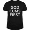 God cums first  Classic Men's T-shirt