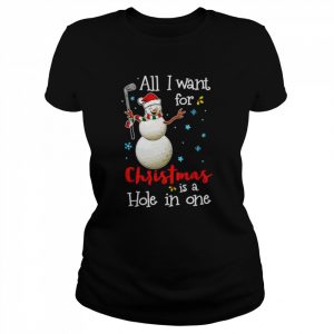 Golf all i want for christmas is a hole in one  Classic Women's T-shirt