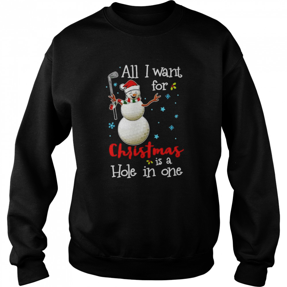 Golf all i want for christmas is a hole in one  Unisex Sweatshirt