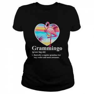 Grammingo basically a regular grandma but way cooler awesome flamingo  Classic Women's T-shirt