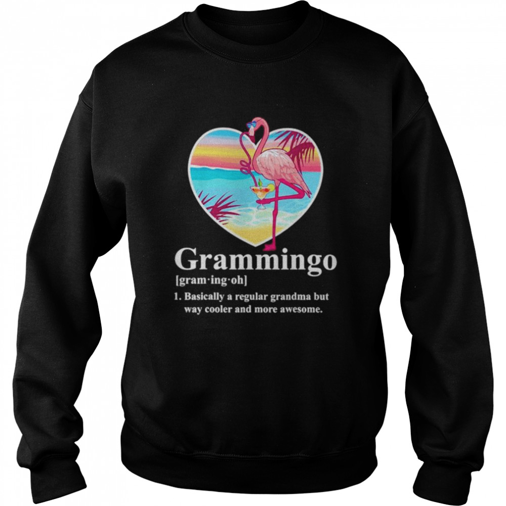 Grammingo basically a regular grandma but way cooler awesome flamingo  Unisex Sweatshirt