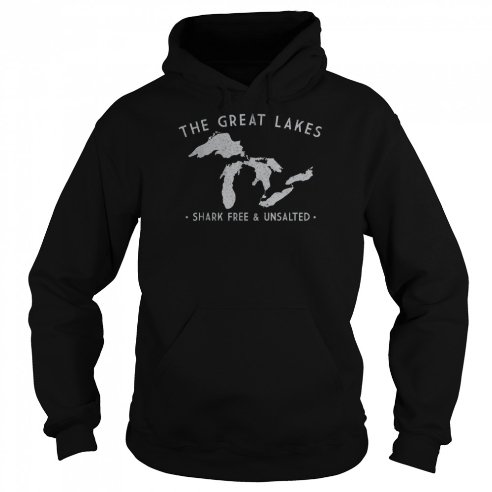 Great Lakes Shark Free And Unsalted T-Shirt Unisex Hoodie