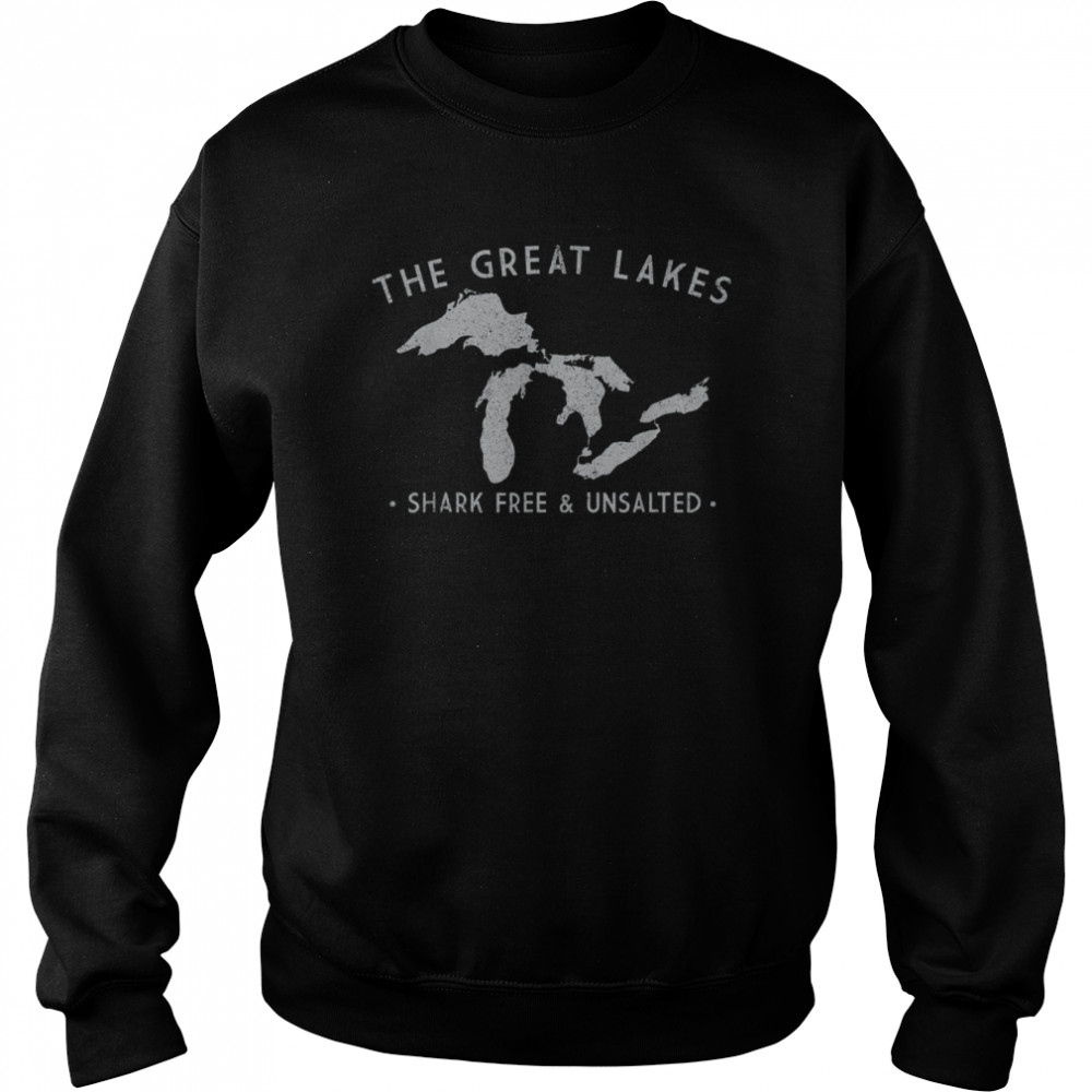 Great Lakes Shark Free And Unsalted T-Shirt Unisex Sweatshirt