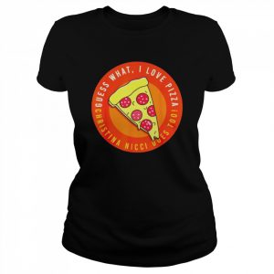 Guess what I love pizza  Classic Women's T-shirt