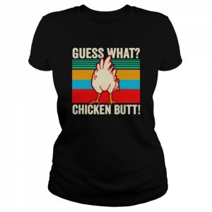 Guess what chicken butt vintage farmer animals farm  Classic Women's T-shirt