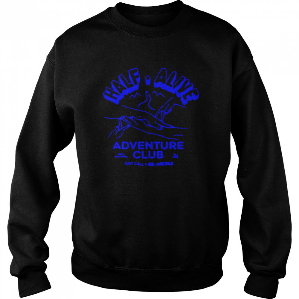 Half Alive Adventure Club  Unisex Sweatshirt