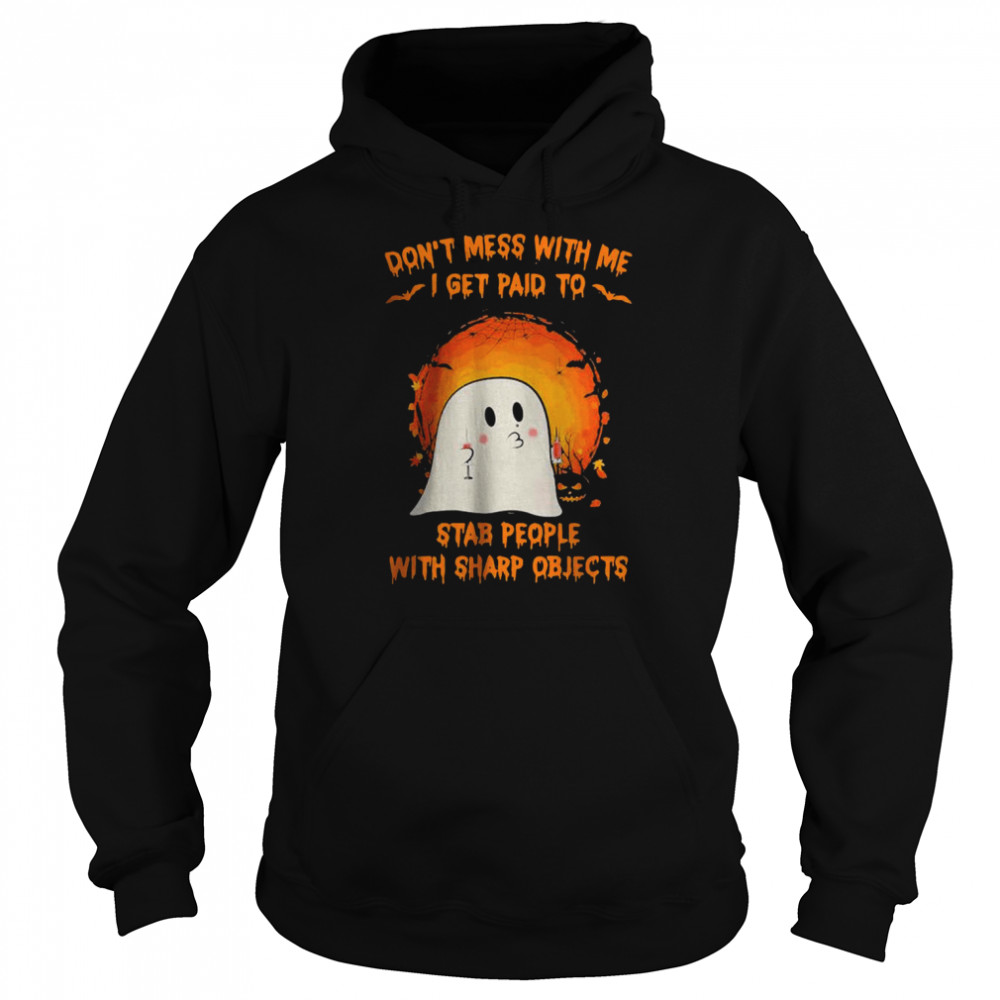 Halloween ghost don’t mess with me i get paid to stab people with sharp objects moon  Unisex Hoodie