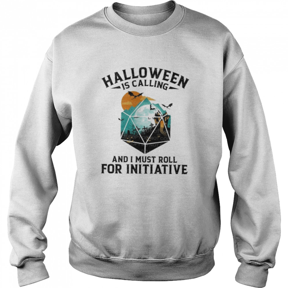 Halloween is calling and I must roll for initiative DnD T-Shirt Unisex Sweatshirt