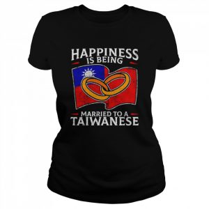 Happiness Is Being Married To A Taiwanese T-Shirt Classic Women's T-shirt