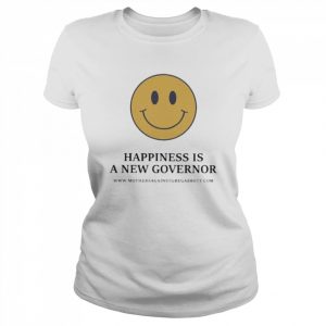 Happiness is a new governor  Classic Women's T-shirt