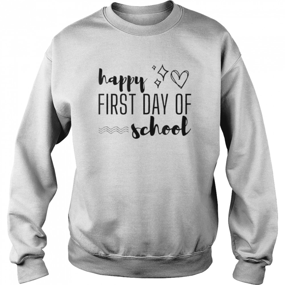 Happy First Day of School – Welcome Back for Teachers T-Shirt Unisex Sweatshirt