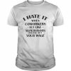 Hate When It Coworkers Act Like Supervisors Please Act Your Wage Shirt Classic Men's T-shirt