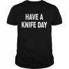 Have A Knife Day 2022 Shirt Classic Men's T-shirt