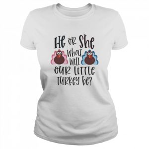 He Or She What Will Our Little Turkey Be Shirt Classic Women's T-shirt