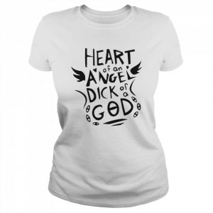 Heart Of An Angel Dick Of A God Shirt Classic Women's T-shirt