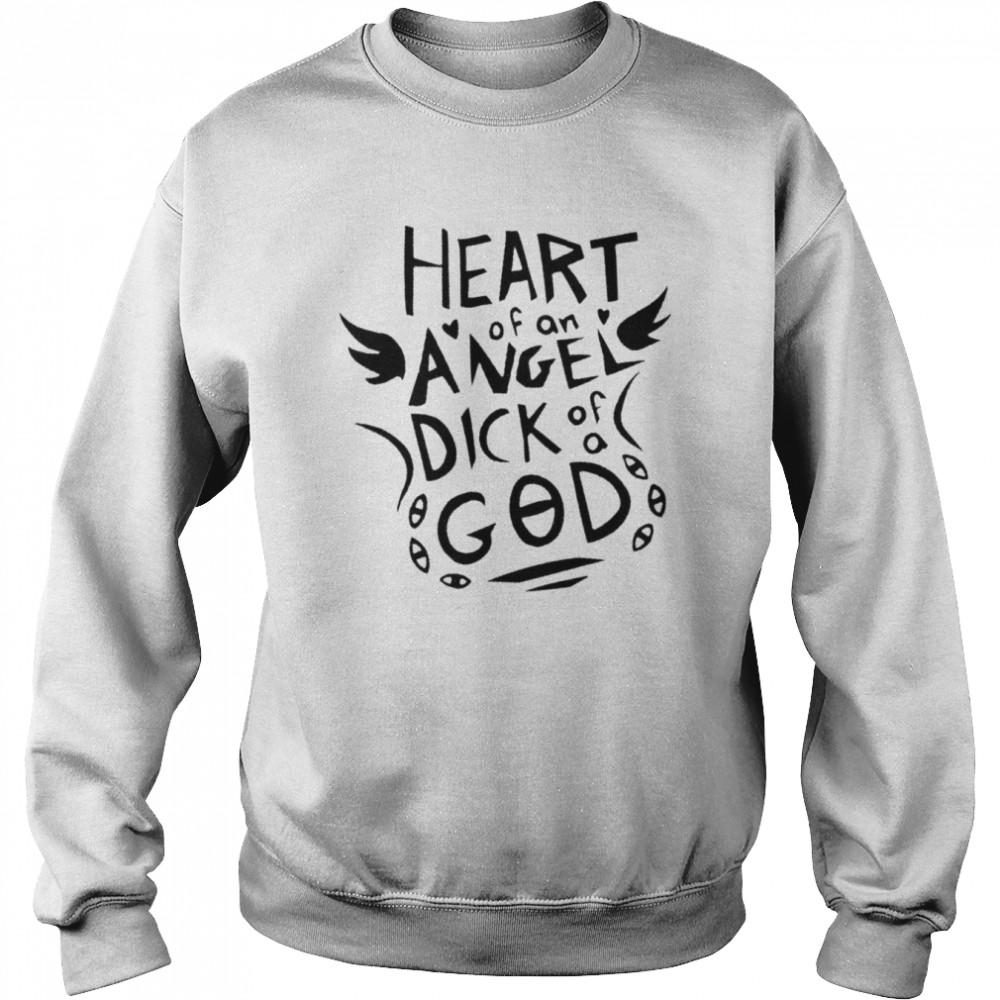 Heart Of An Angel Dick Of A God Shirt Unisex Sweatshirt