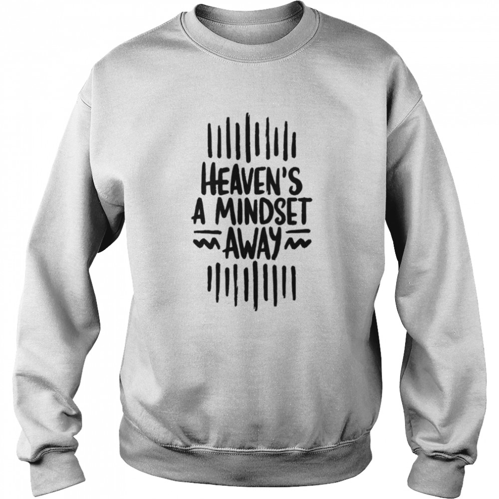 Heaven’s A Mindset Away Nothing but Thieves  Unisex Sweatshirt