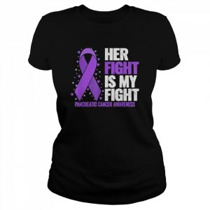 Her Fight is my Fight Pancreatic Cancer Awareness T-Shirt Classic Women's T-shirt