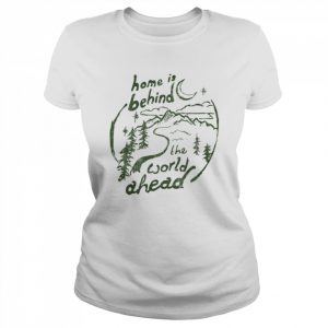 Home Is Behind Quote Lord Of The Rings  Classic Women's T-shirt