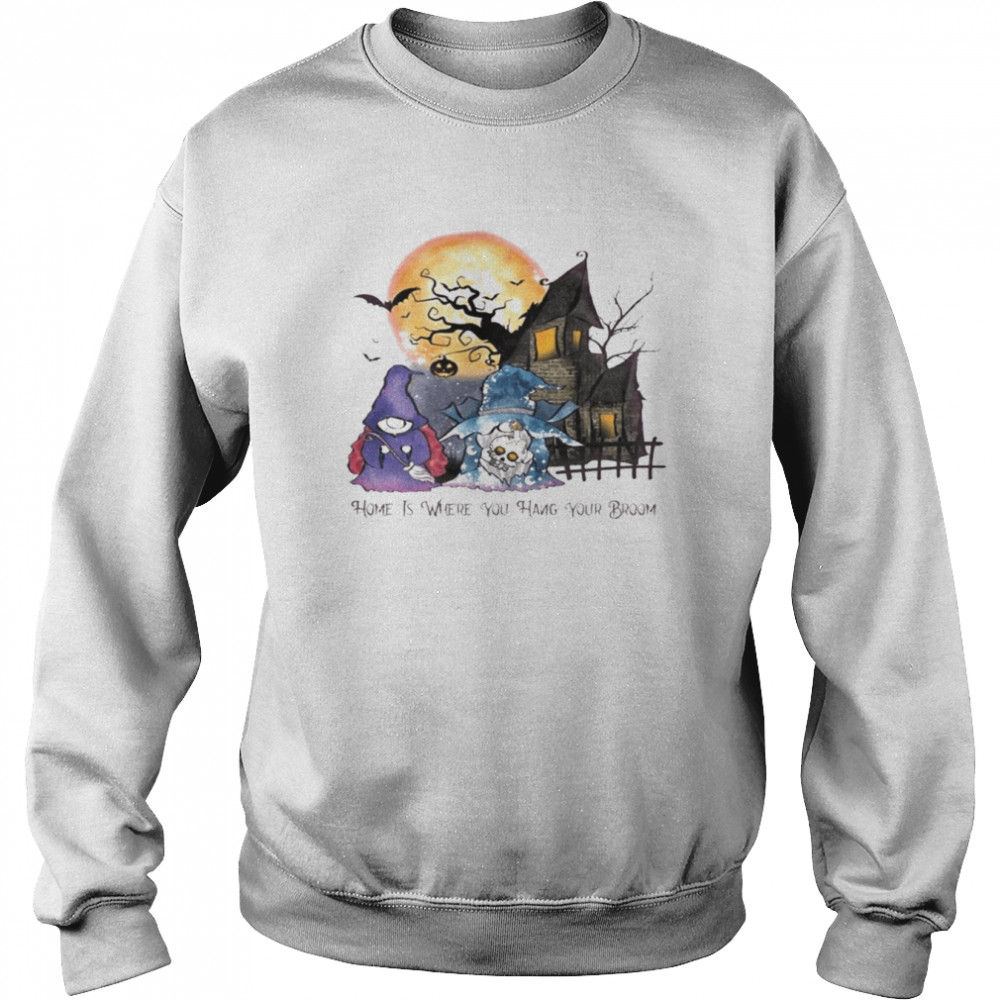 Home Is Where You Hang Your Broom Halloween T-Shirt Unisex Sweatshirt