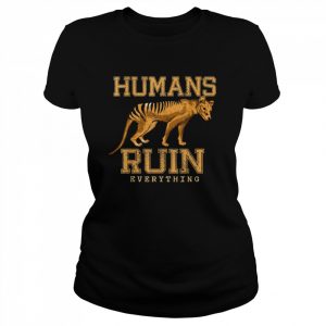 Humans Ruin Everything Tasmanian Tiger Vintage  Classic Women's T-shirt