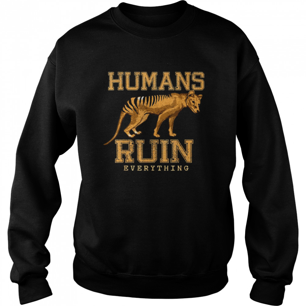 Humans Ruin Everything Tasmanian Tiger Vintage  Unisex Sweatshirt