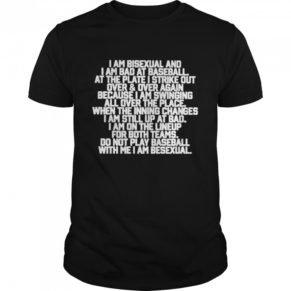 I Am Bisexual And I Am Bad At Baseball Shirt