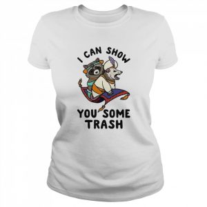 I Can Show You Some Trash Funny Raccoon Possum  Classic Women's T-shirt