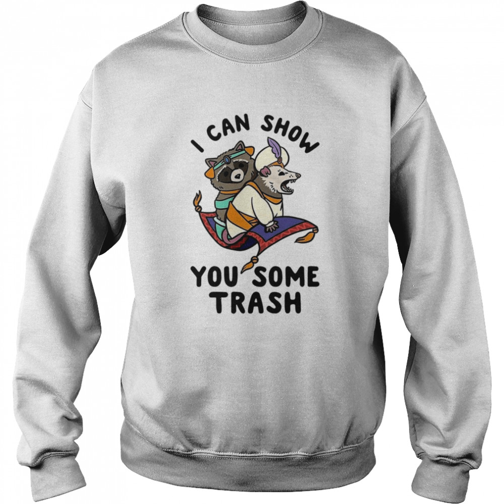 I Can Show You Some Trash Funny Raccoon Possum  Unisex Sweatshirt