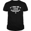 I Could Shit A Better President Shirt Classic Men's T-shirt