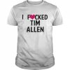 I Fucked Heart Love Tim Allen T Shirt Classic Men's T-shirt