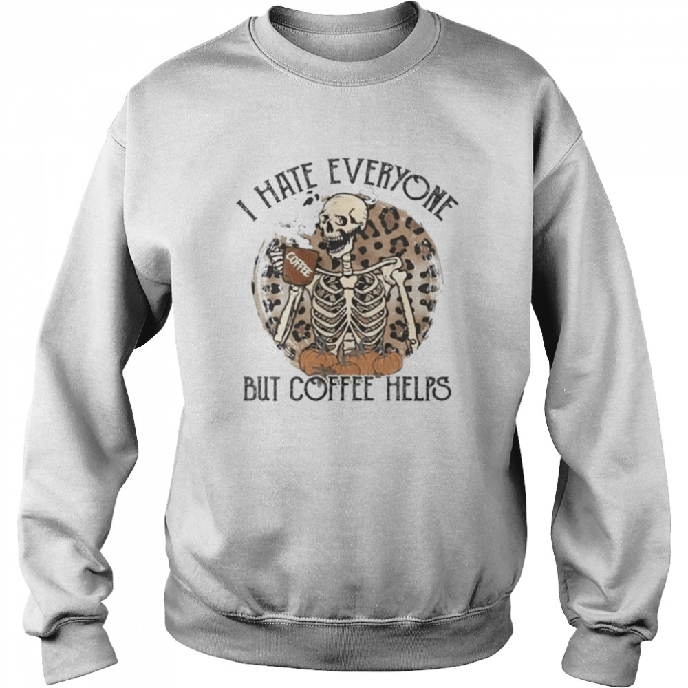 I Hate Everyone But Coffee Helps Halloween T-Shirt Unisex Sweatshirt