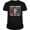 I Have A Dream Trump in Prison FBI raids Trump’s mansion T-Shirt Classic Men's T-shirt