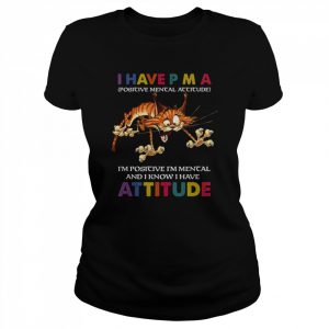 I Have Positive Mental Attitude  Classic Women's T-shirt