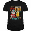 I Just Want To Drink Beer And Hang With My Husky T-Shirt Classic Men's T-shirt