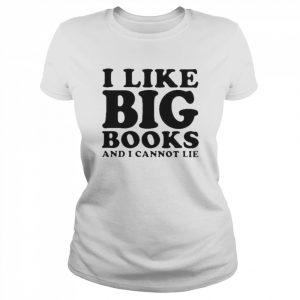 I Like Big Books And I Cannot Lie Shirt Classic Women's T-shirt