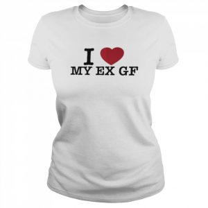 I Love My Ex Gf Shirt Classic Women's T-shirt