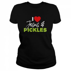 I Love Pickles and Jesus Pickle Vegetable Farming Vegetarian T-Shirt Classic Women's T-shirt