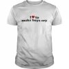 I Love To Make Boys Cry Shirt Classic Men's T-shirt