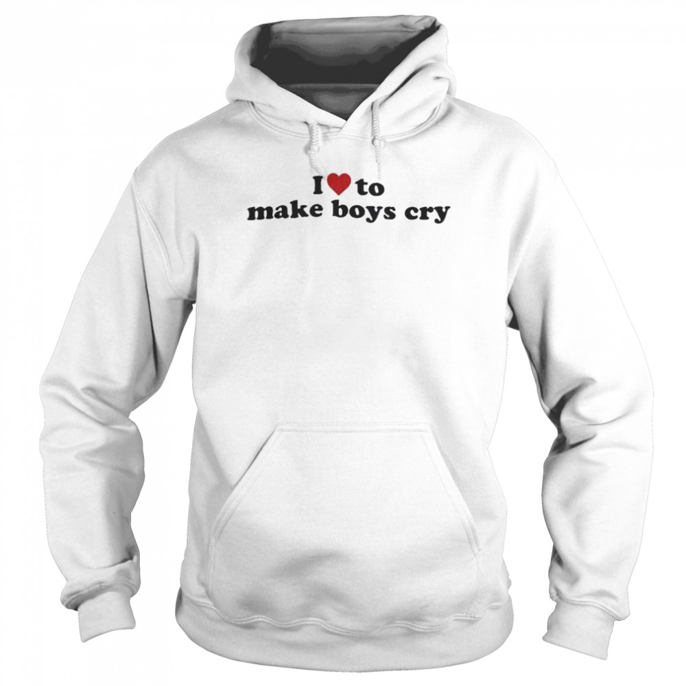 I Love To Make Boys Cry Shirt Unisex Hoodie