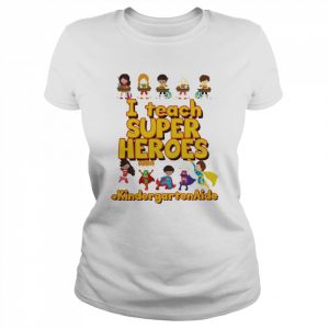 I Teach Super Heroes Kindergarten Aide Shirt Classic Women's T-shirt