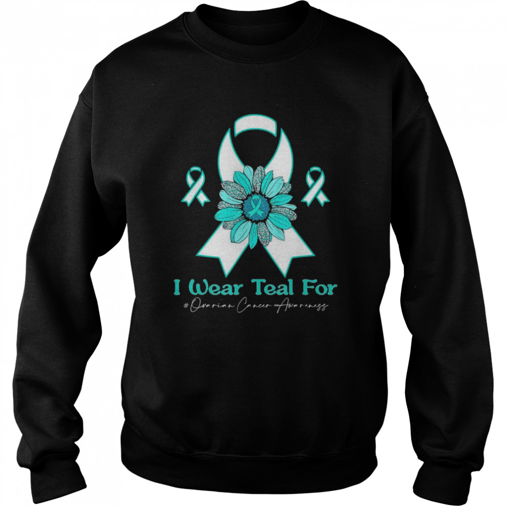 I Wear Teal for Ovarian Cancer Awareness sunflower T-Shirt Unisex Sweatshirt