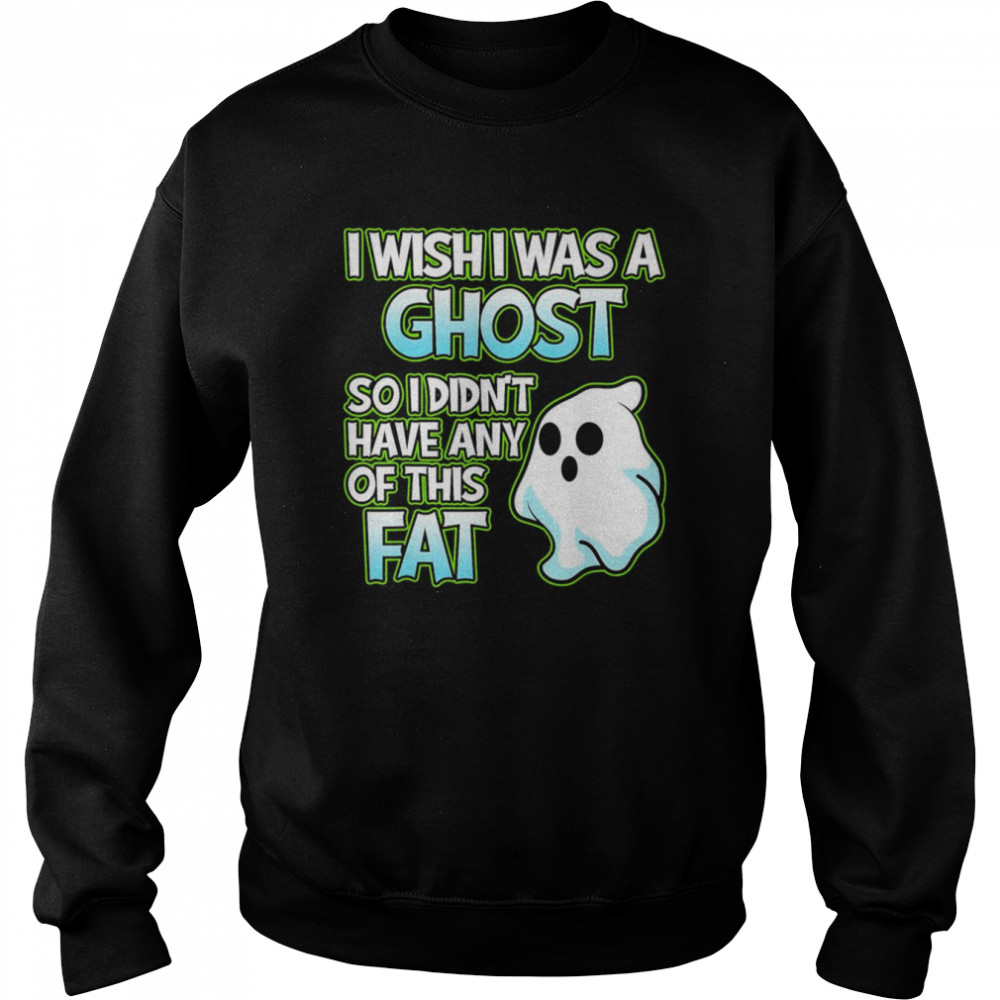 I Wish I Was A Ghost Halloween Skeleton Pumpkin Graphic T-Shirt Unisex Sweatshirt