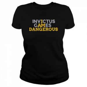 I am dangerous Invictus games dangerous  Classic Women's T-shirt