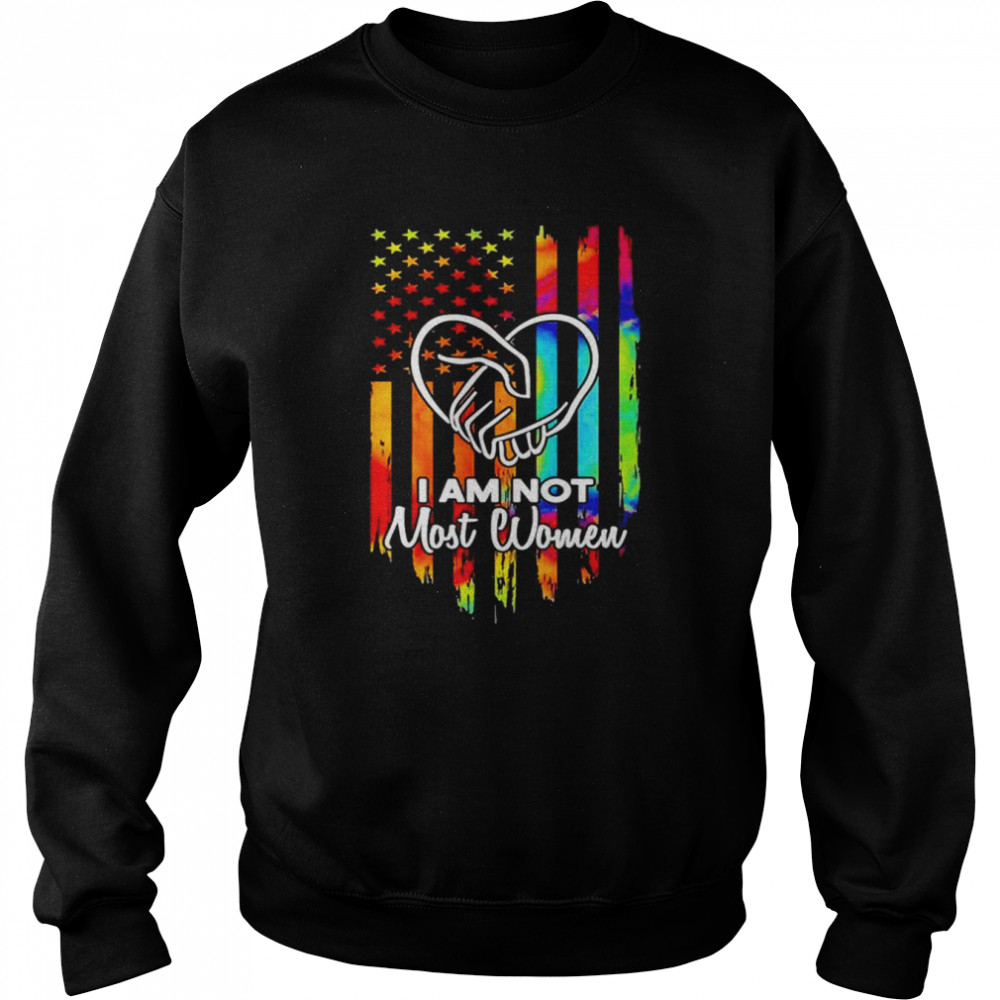 I am not most women America flag  Unisex Sweatshirt