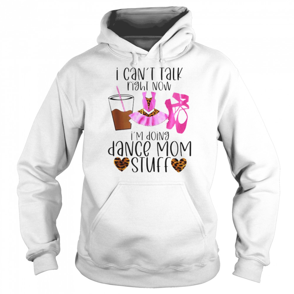 I can’t talk right now I’m doing dance Mom stuff  Unisex Hoodie