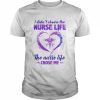 I didn’t choose the Nurse life the Nurse life chose me Color  Classic Men's T-shirt