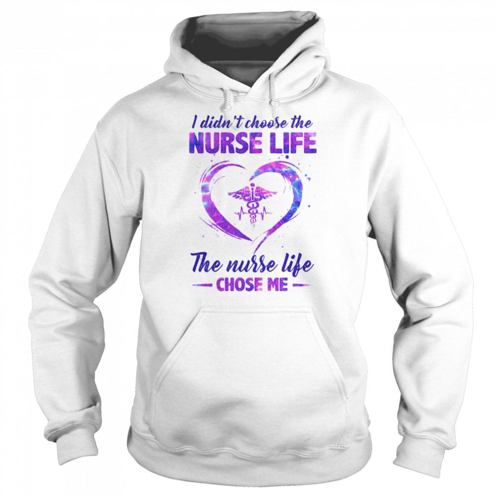 I didn’t choose the Nurse life the Nurse life chose me Color  Unisex Hoodie