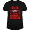 I hit the gym so I won’t hit my wife  Classic Men's T-shirt